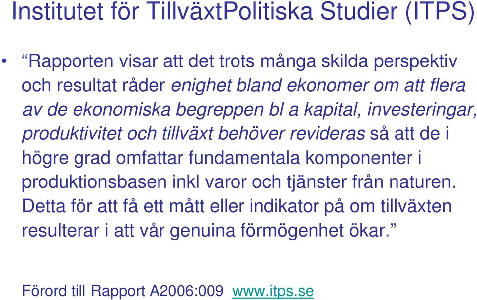 så att de i högre grad omfattar fundamentala komponenter i produktionsbasen inkl varor och tjänster från naturen.