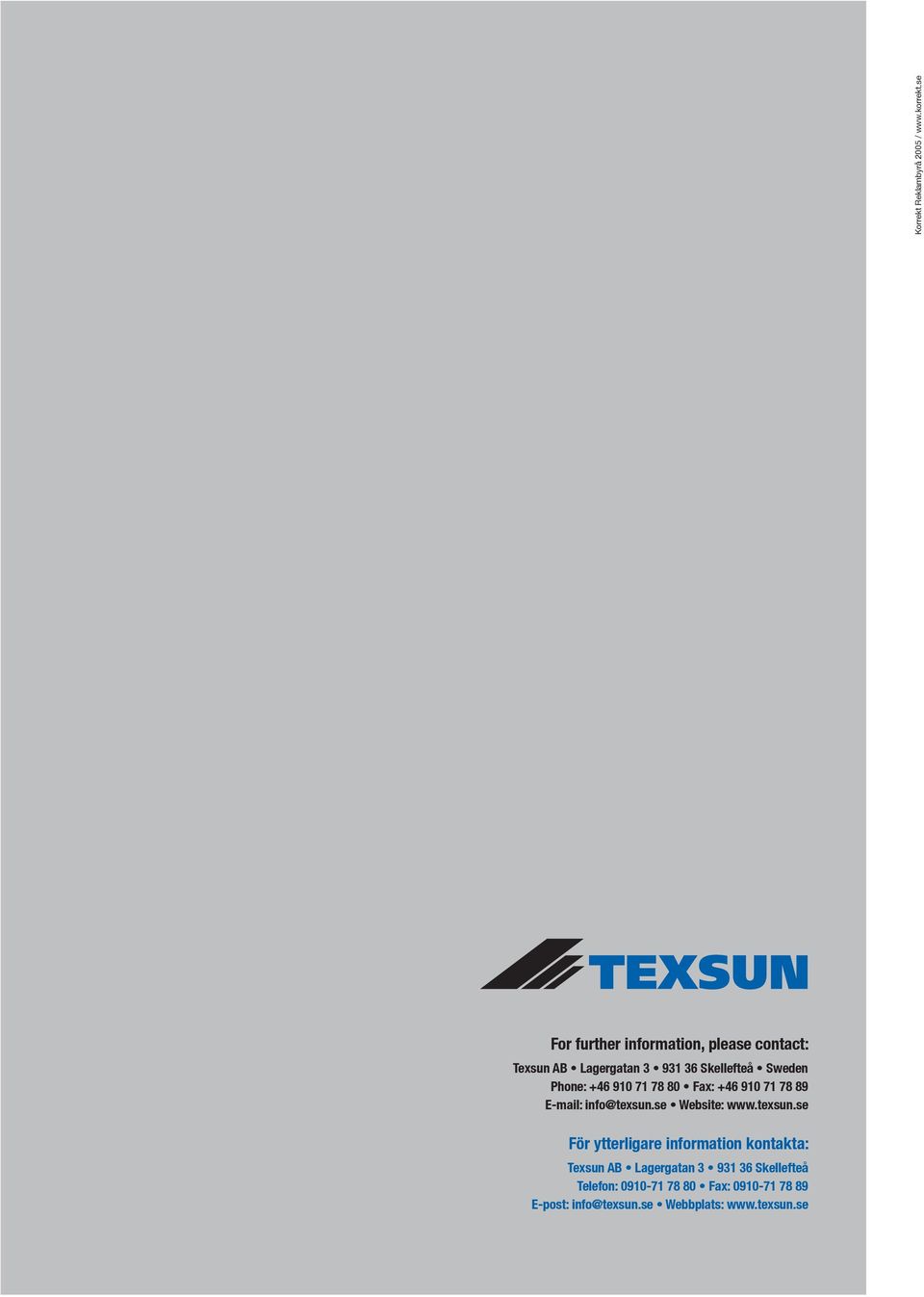 Phone: +46 910 71 78 80 Fax: +46 910 71 78 89 E-mail: info@texsun.