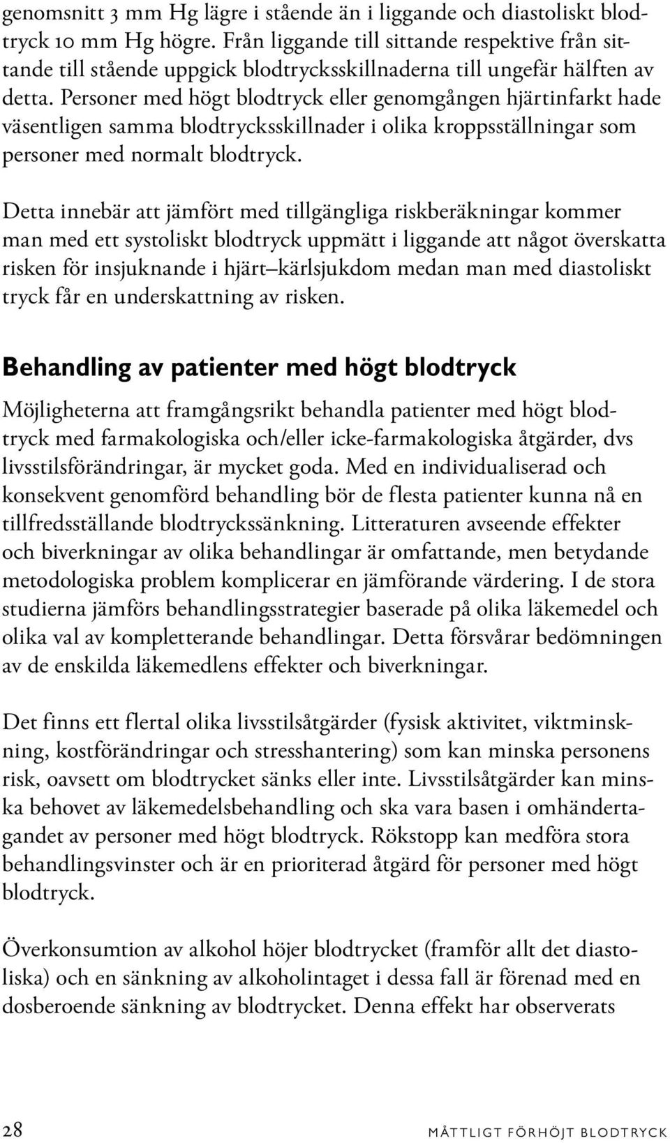 Personer med högt blodtryck eller genomgången hjärtinfarkt hade väsentligen samma blodtrycksskillnader i olika kroppsställningar som personer med normalt blodtryck.