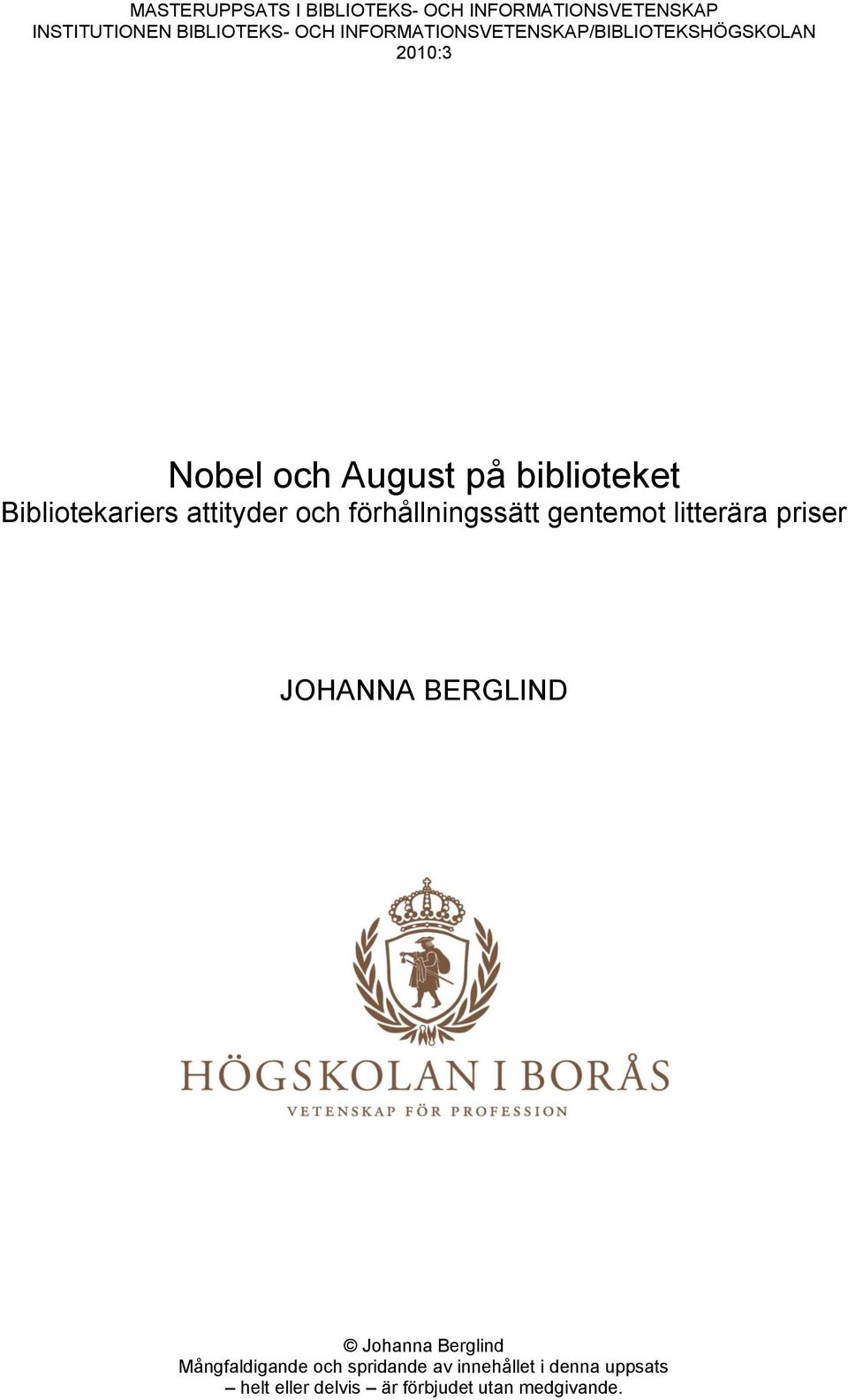 Bibliotekariers attityder och förhållningssätt gentemot litterära priser JOHANNA BERGLIND