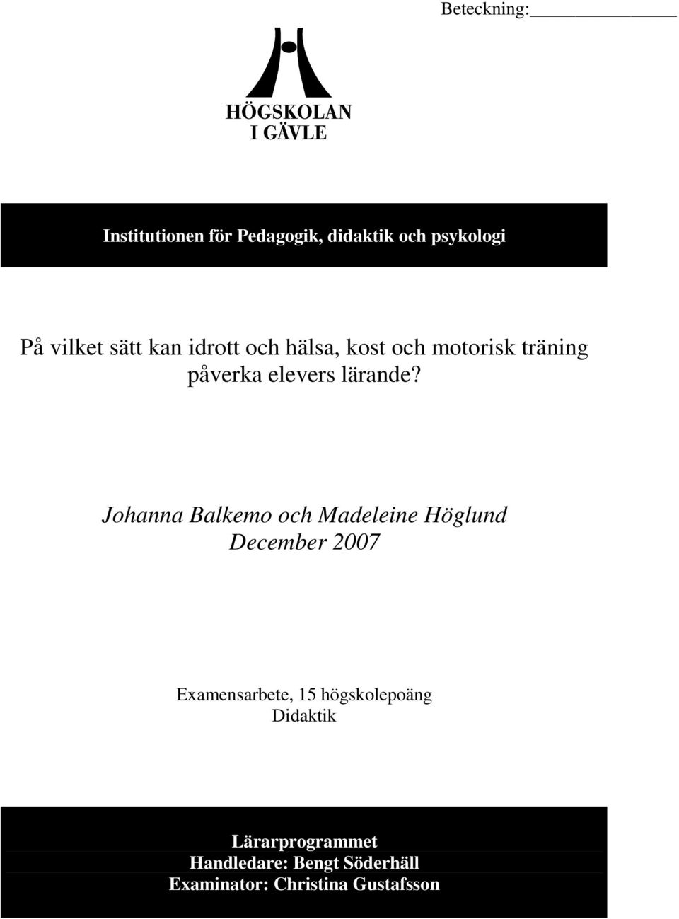 Johanna Balkemo och Madeleine Höglund December 2007 Examensarbete, 15