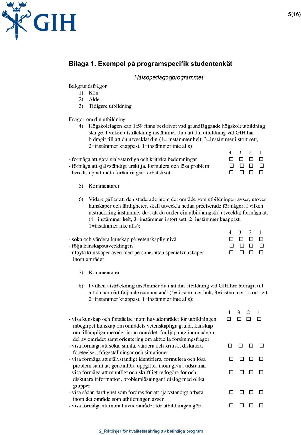 grundläggande högskoleutbildning ska ge.