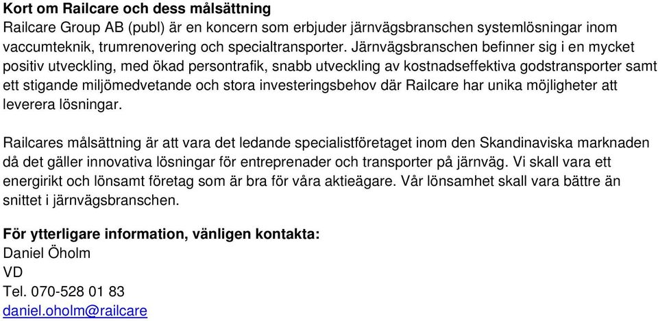 investeringsbehov där Railcare har unika möjligheter att leverera lösningar.