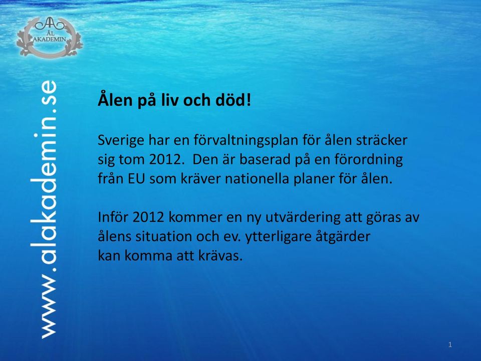 Den är baserad på en förordning från EU som kräver nationella planer