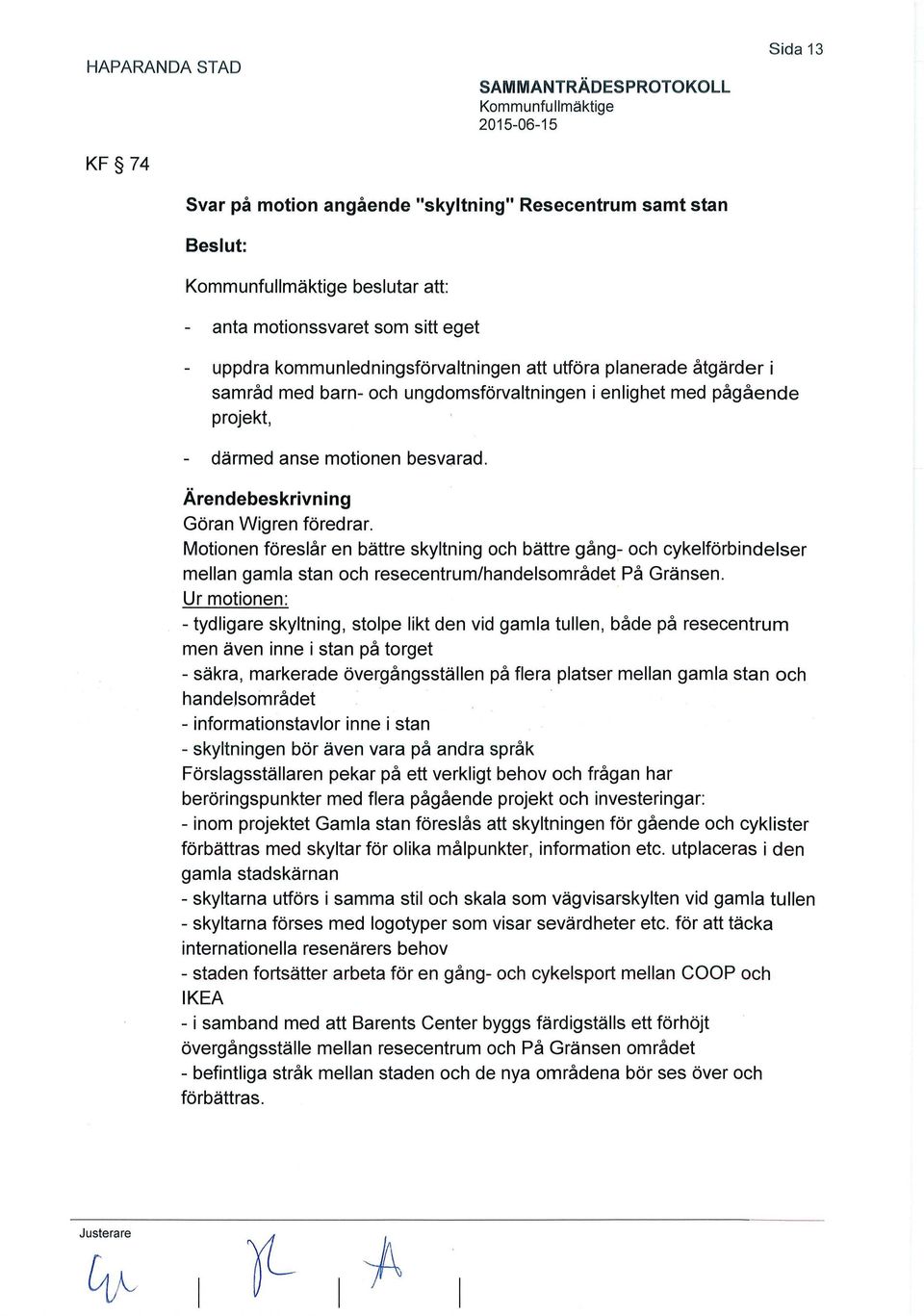 Motionen föreslår en bättre skyltning och bättre gång- och cykelförbindelser mellan gamla stan och resecentrum/handelsområdet På Gränsen.