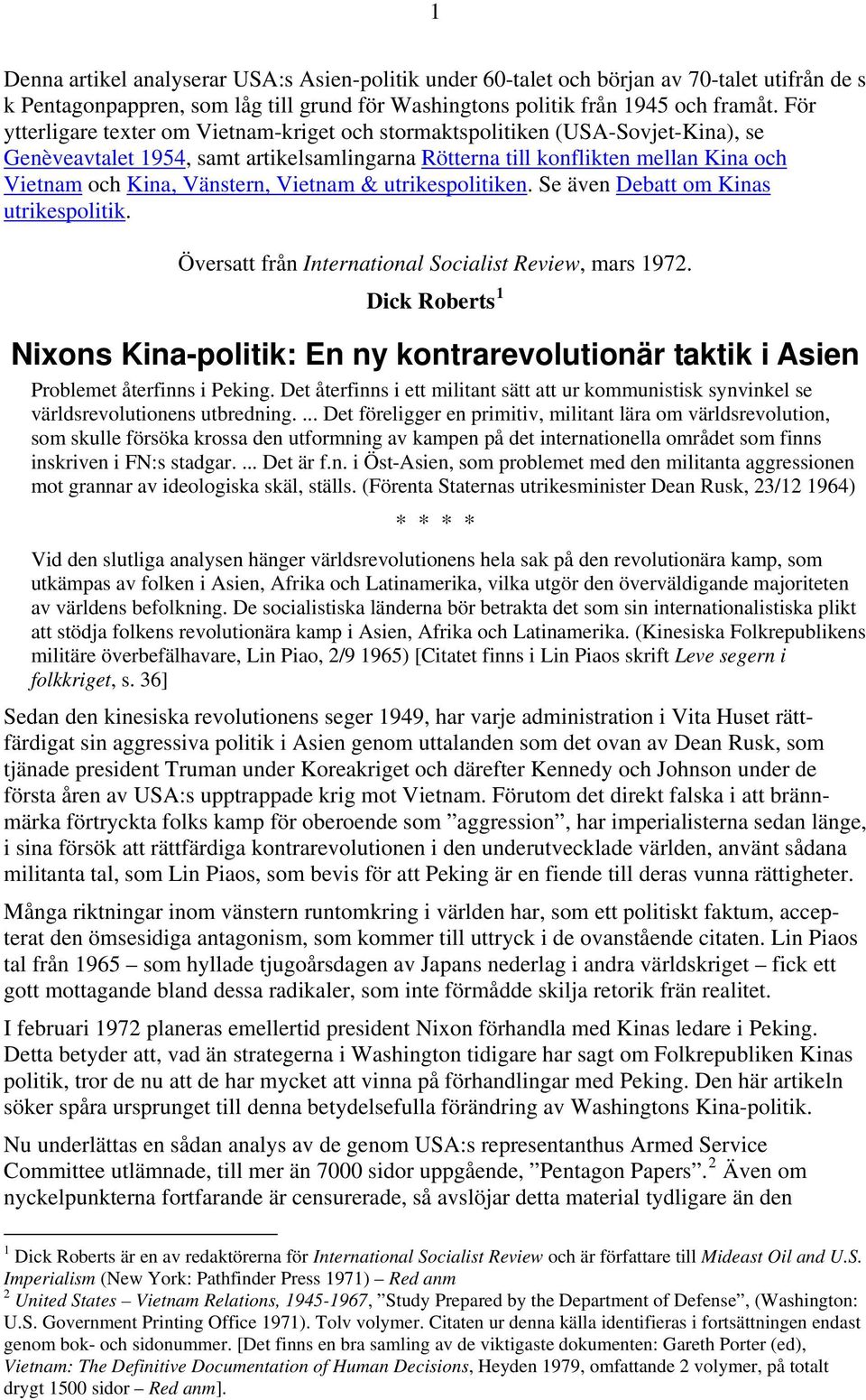 Vietnam & utrikespolitiken. Se även Debatt om Kinas utrikespolitik. Översatt från International Socialist Review, mars 1972.