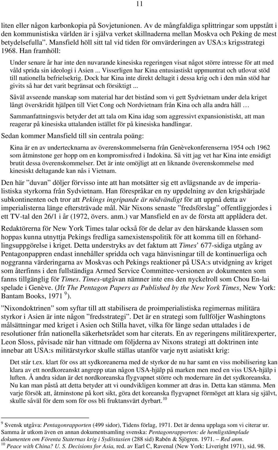 Mansfield höll sitt tal vid tiden för omvärderingen av USA:s krigsstrategi 1968.