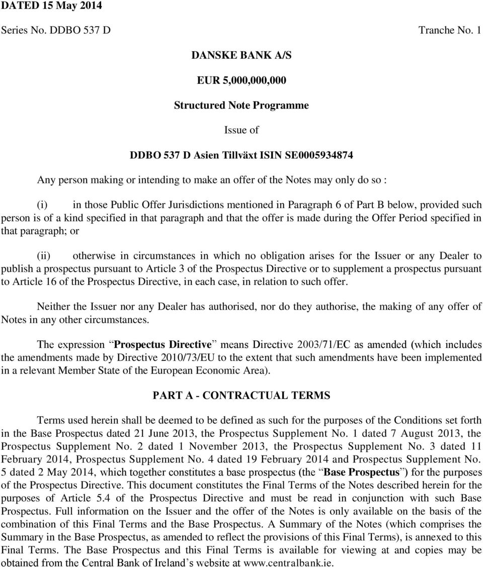 those Public Offer Jurisdictions mentioned in Paragraph 6 of Part B below, provided such person is of a kind specified in that paragraph and that the offer is made during the Offer Period specified