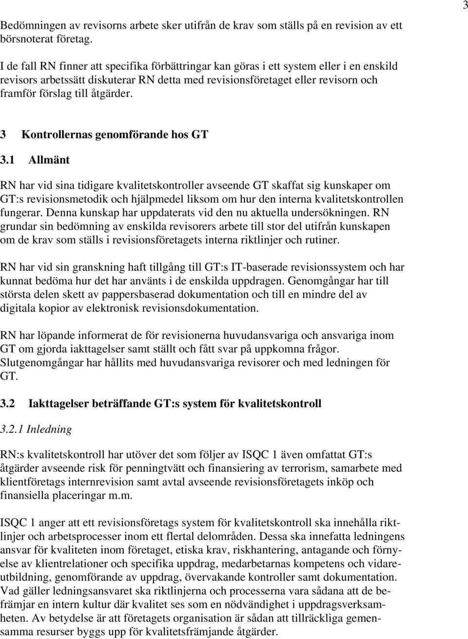 åtgärder. 3 Kontrollernas genomförande hos GT 3.