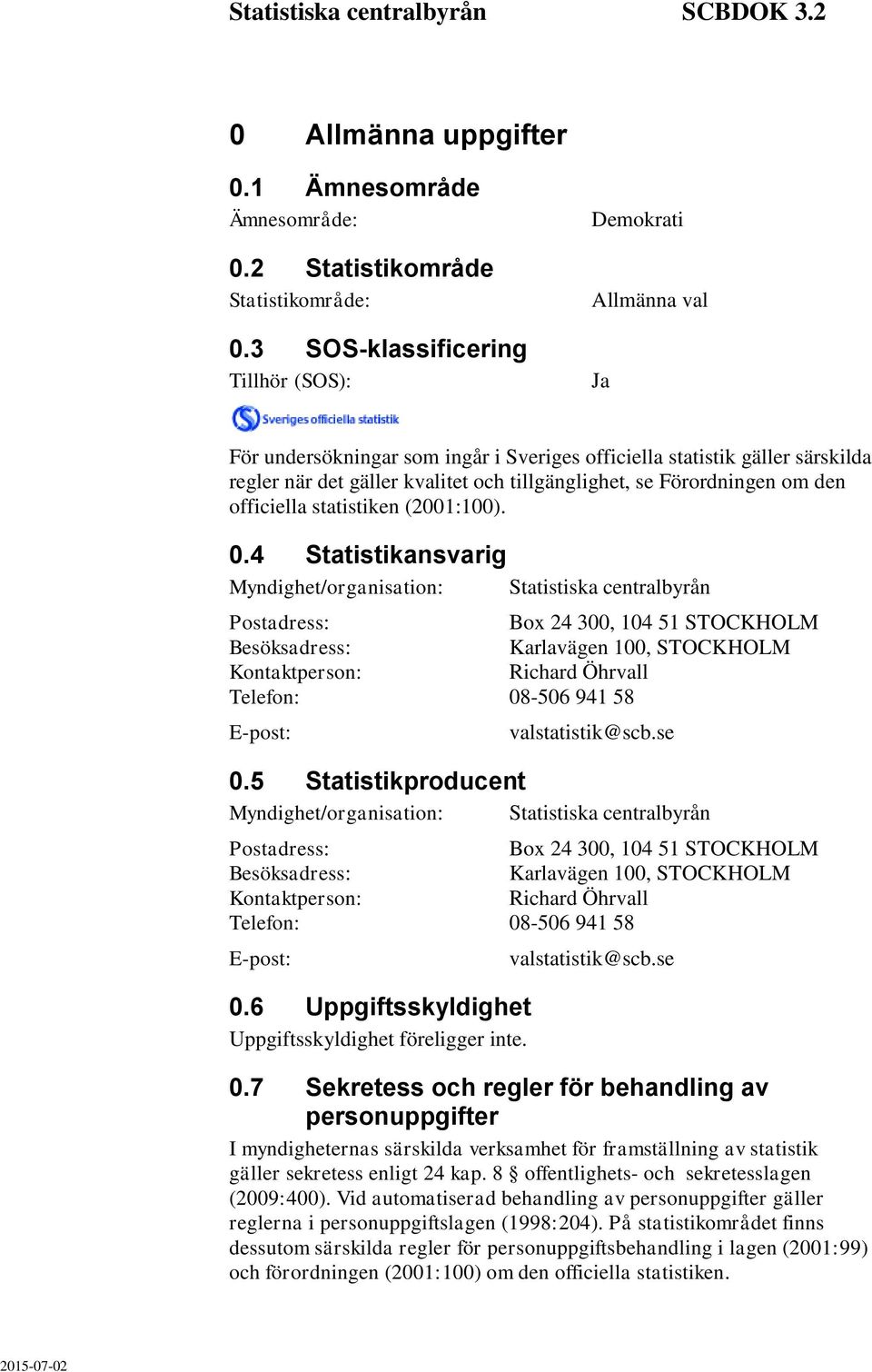 om den officiella statistien (2001:100). 0.