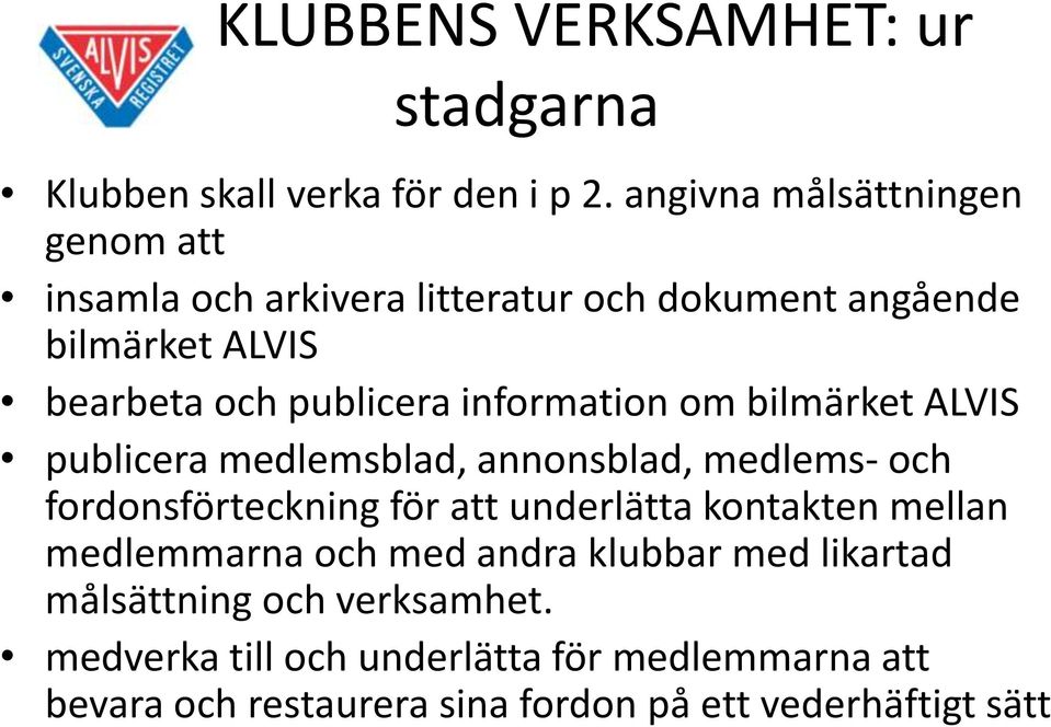 information om bilmärket ALVIS publicera medlemsblad, annonsblad, medlems- och fordonsförteckning för att underlätta kontakten