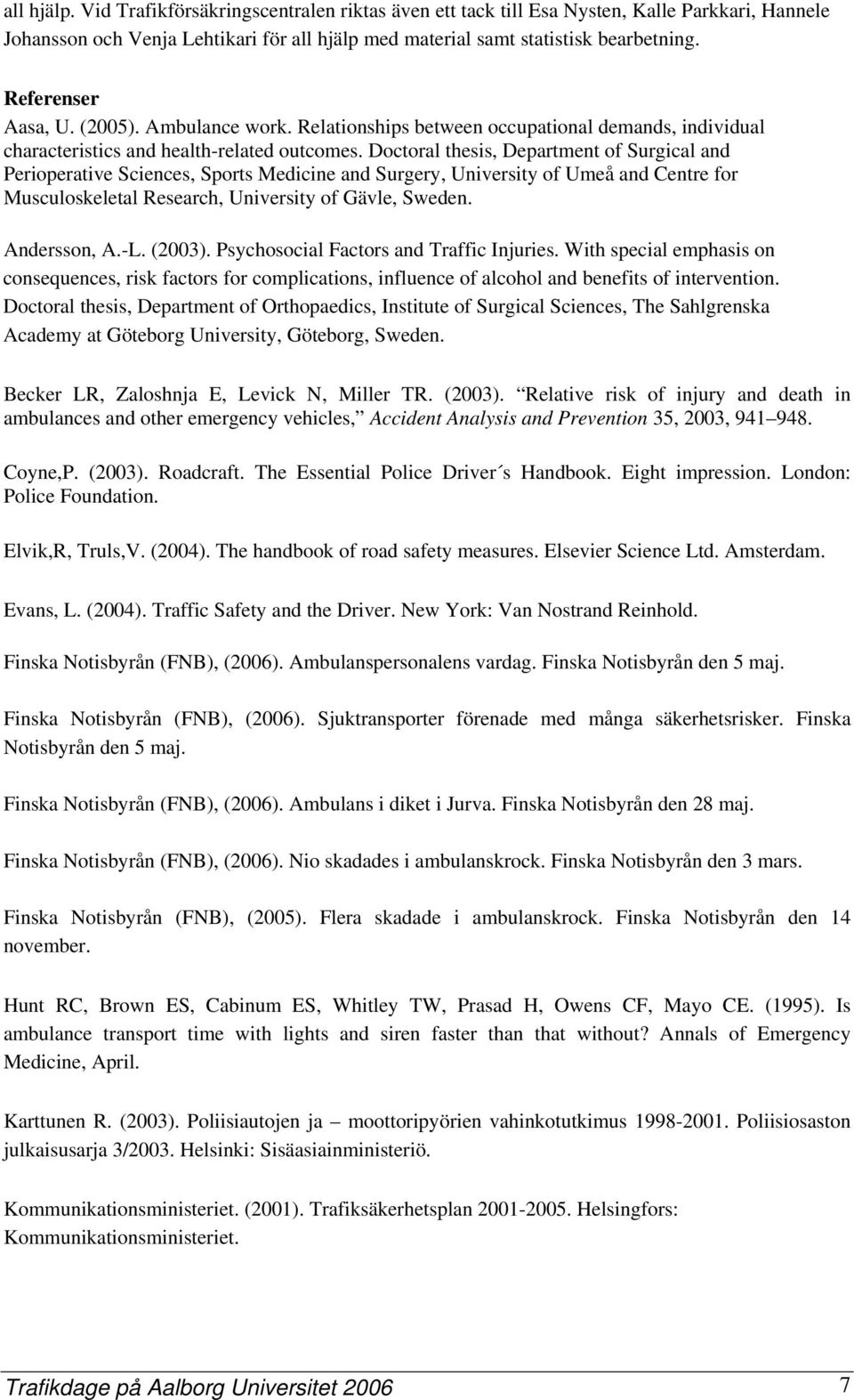 Doctoral thesis, Department of Surgical and Perioperative Sciences, Sports Medicine and Surgery, University of Umeå and Centre for Musculoskeletal Research, University of Gävle, Sweden. Andersson, A.