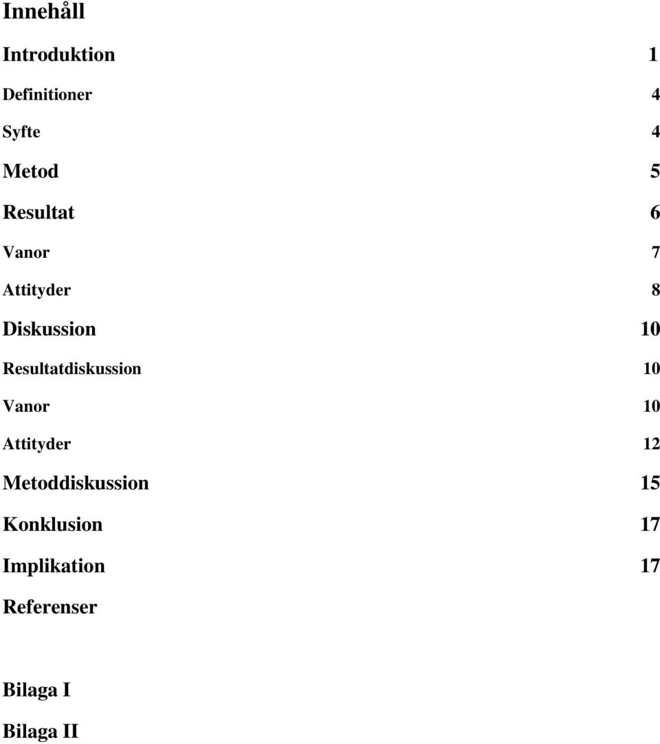 Resultatdiskussion 10 Vanor 10 Attityder 12