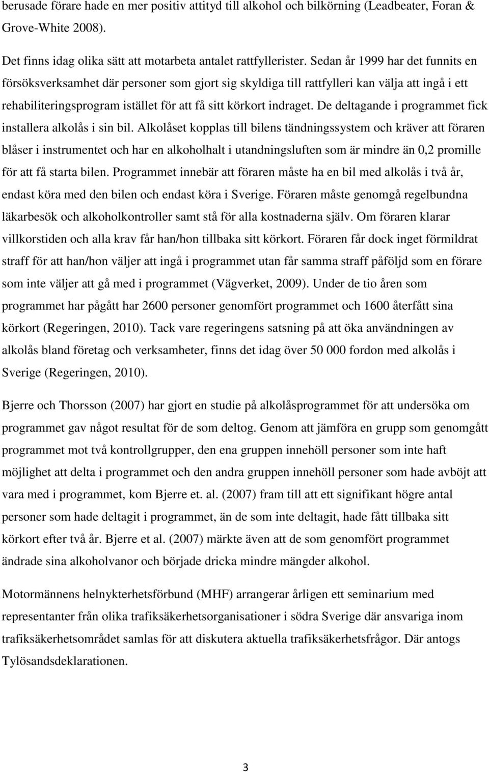 De deltagande i programmet fick installera alkolås i sin bil.