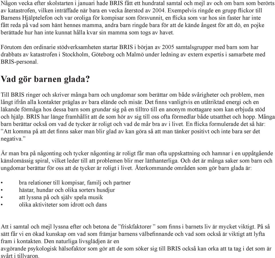 ringde bara för att de kände ångest för att dö, en pojke berättade hur han inte kunnat hålla kvar sin mamma som togs av havet.