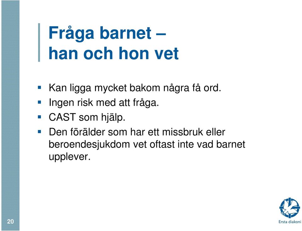 CAST som hjälp.