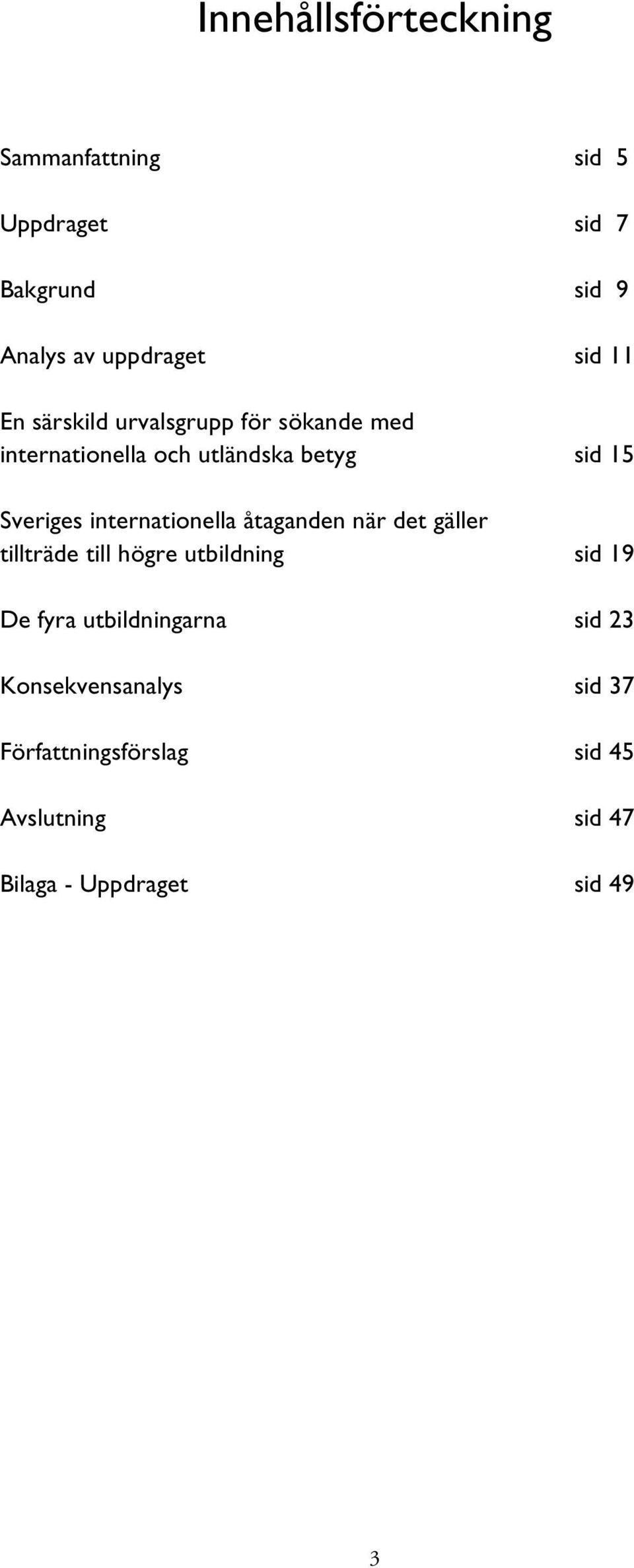 internationella åtaganden när det gäller tillträde till högre utbildning sid 19 De fyra