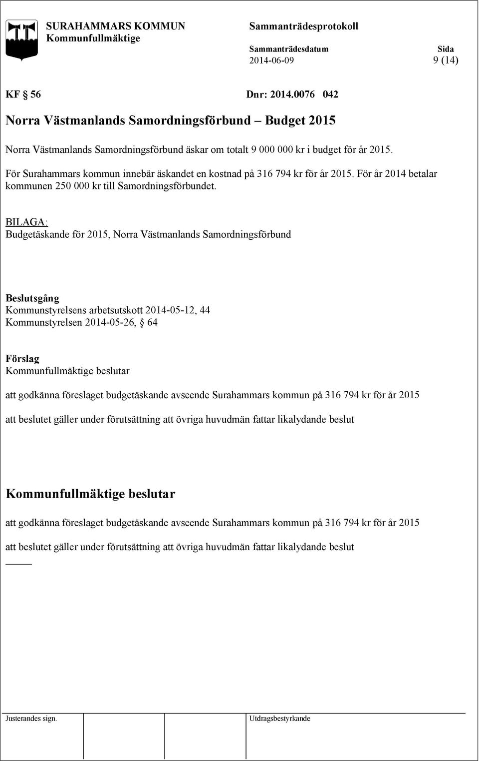Budgetäskande för 2015, Norra Västmanlands Samordningsförbund Kommunstyrelsens arbetsutskott 2014-05-12, 44 Kommunstyrelsen 2014-05-26, 64 att godkänna föreslaget budgetäskande avseende Surahammars