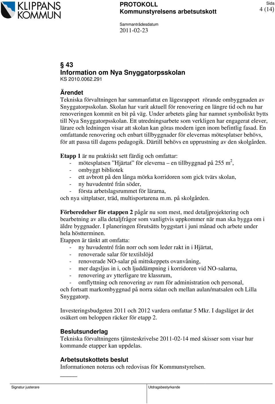 Ett utredningsarbete som verkligen har engagerat elever, lärare och ledningen visar att skolan kan göras modern igen inom befintlig fasad.