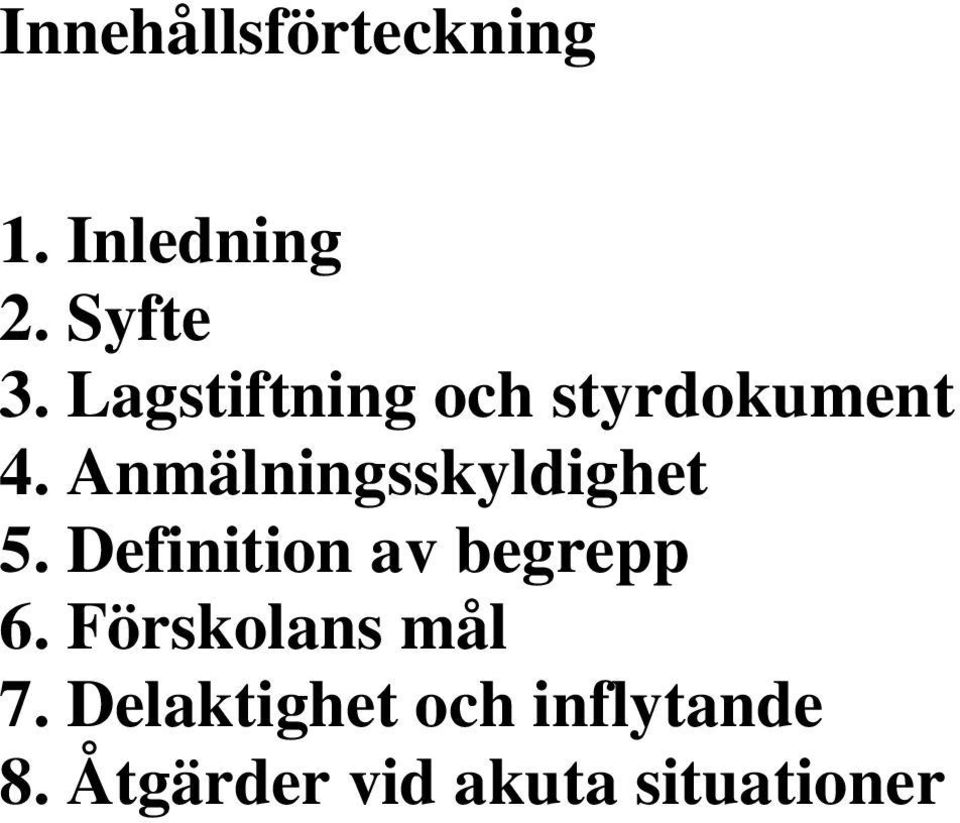 Anmälningsskyldighet 5. Definition av begrepp 6.