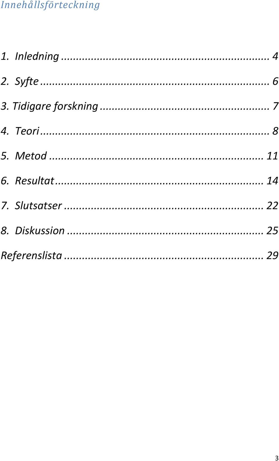 .. 8 5. Metod... 11 6. Resultat... 14 7.