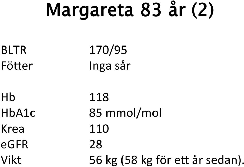 Krea egfr Vikt 118 85 mmol/mol