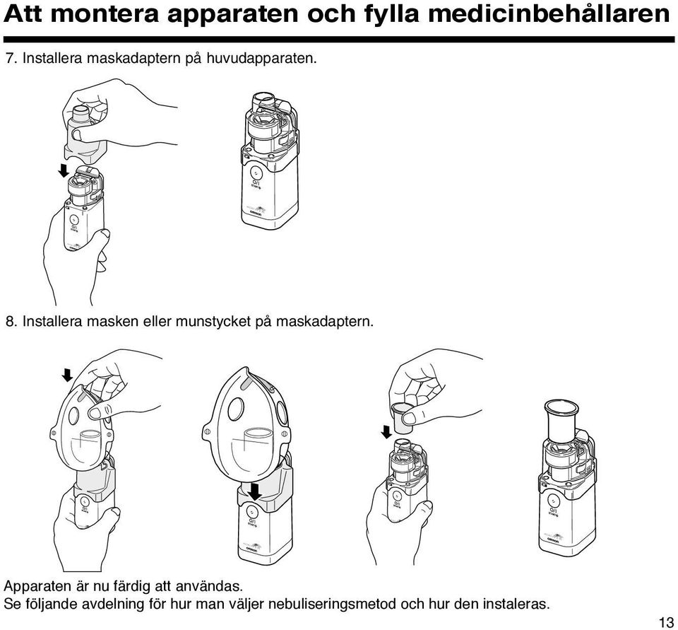 Installera masken eller munstycket på maskadaptern.