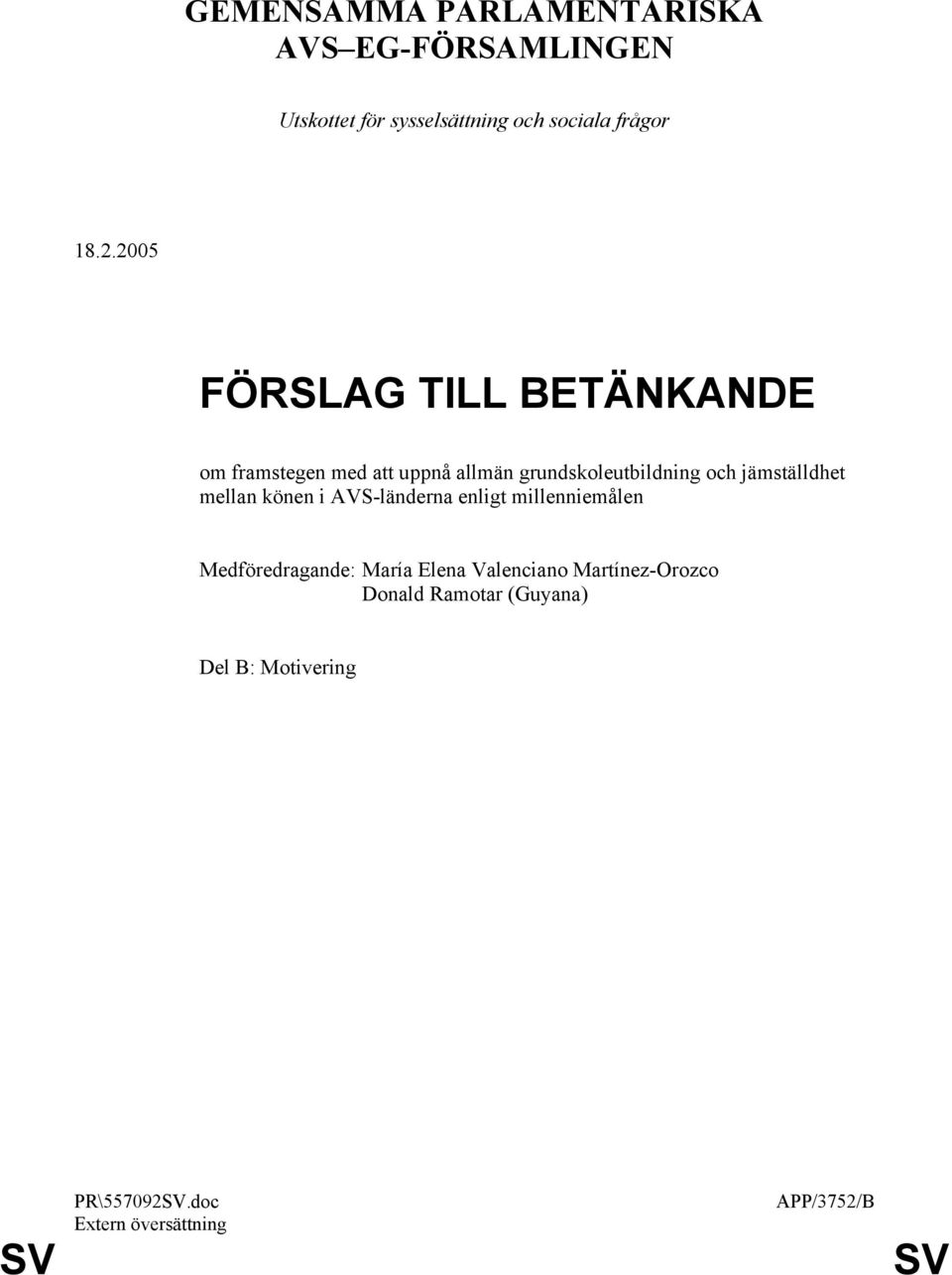 2005 FÖRSLAG TILL BETÄNKANDE om framstegen med att uppnå allmän grundskoleutbildning och