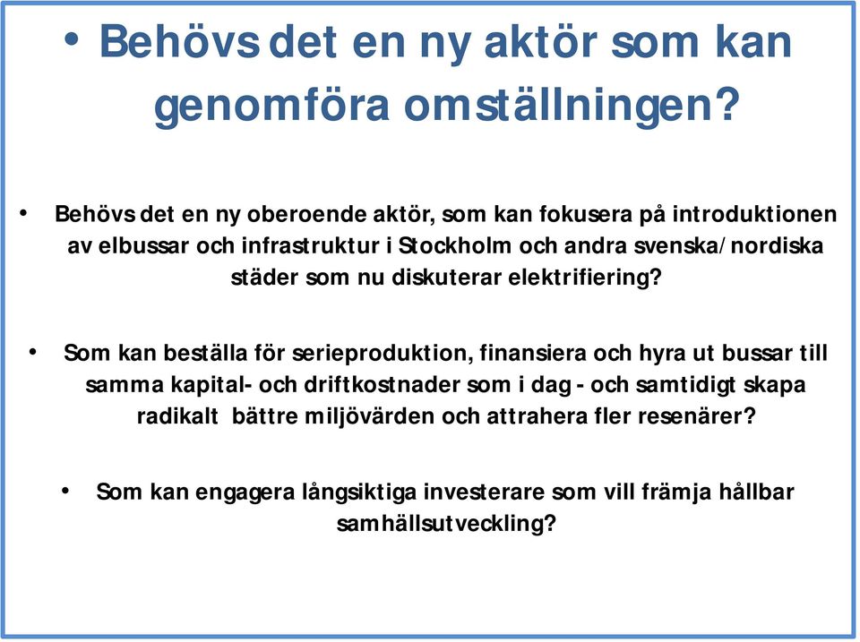 svenska/nordiska städer som nu diskuterar elektrifiering?