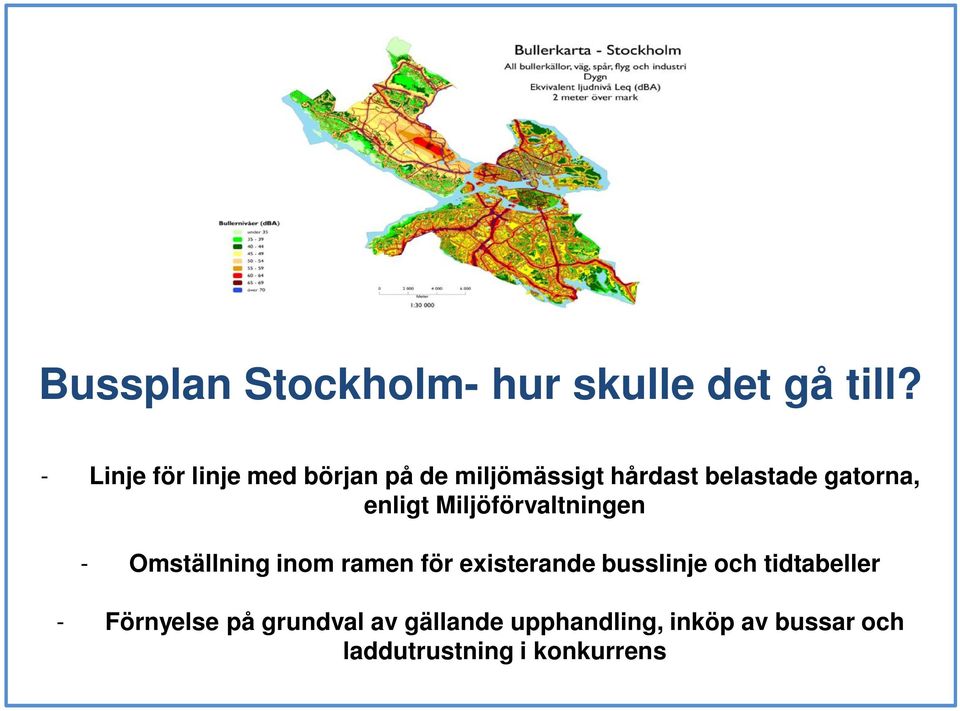 enligt Miljöförvaltningen - Omställning inom ramen för existerande busslinje