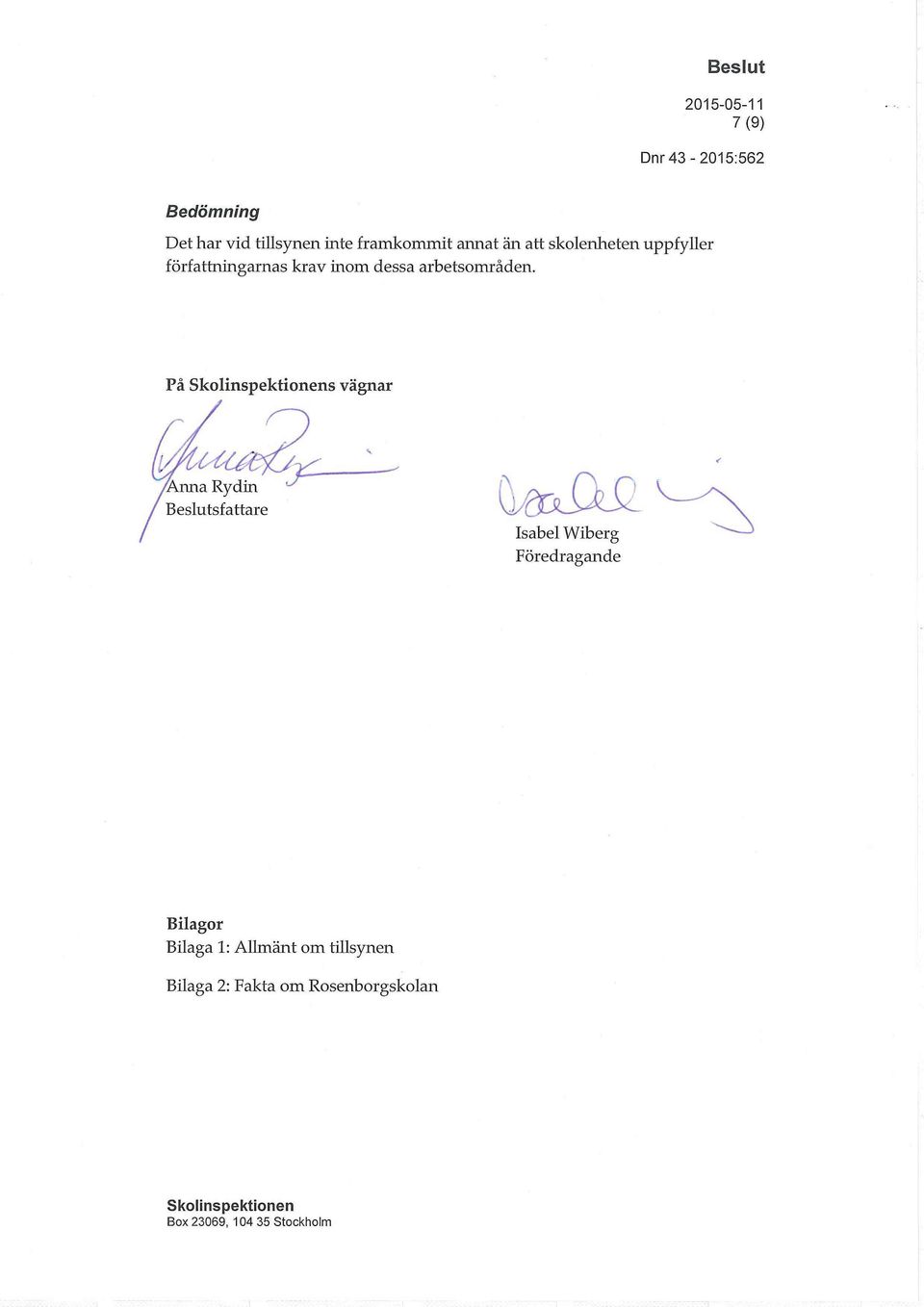 På s vägnar Anna Rydin Beslutsfattare Isabel Wiberg Föredragande