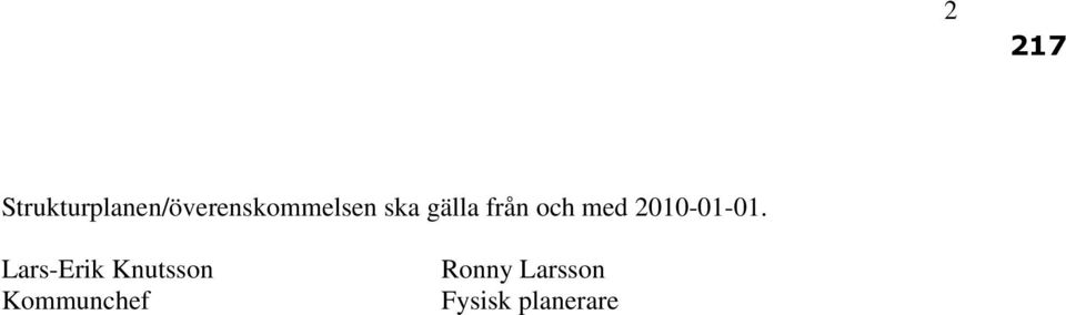 ska gälla från och med 2010-01-01.