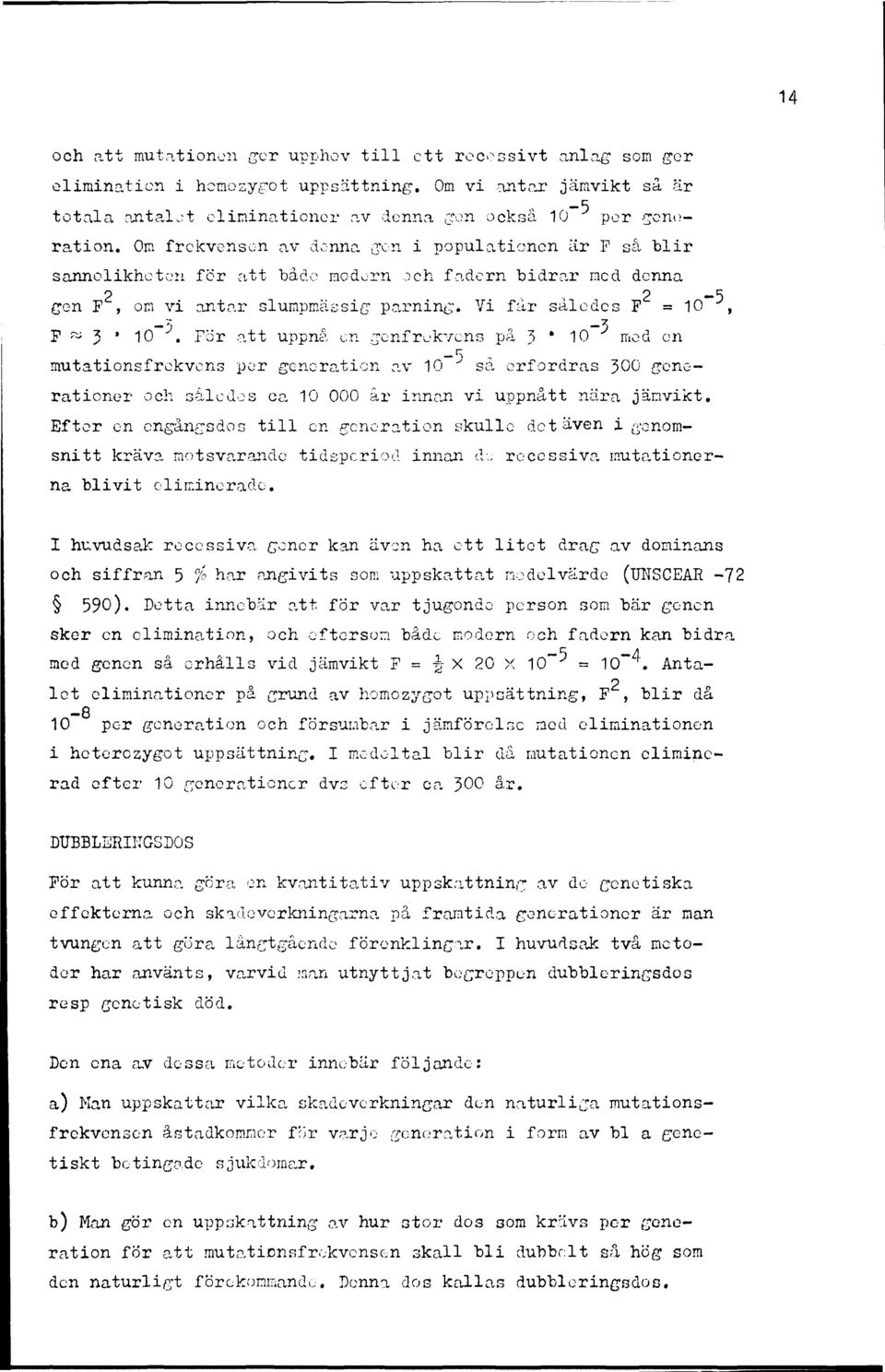 Vi får således F = 10, -5-3 F ~ 3 10.