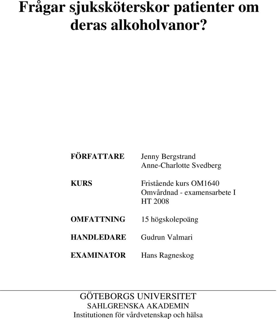 Svedberg Fristående kurs OM1640 Omvårdnad - examensarbete I HT 2008 15