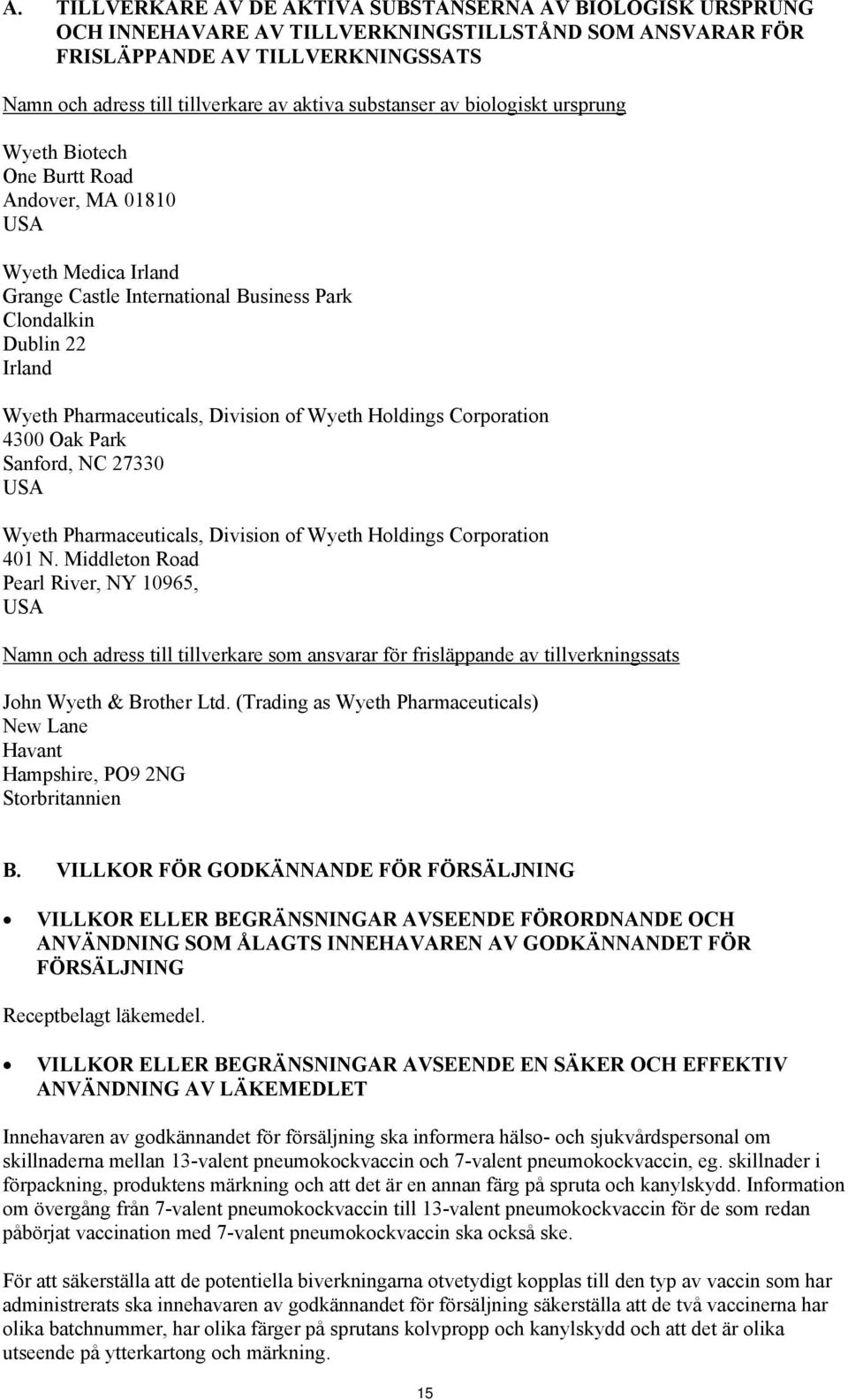 Division of Wyeth Holdings Corporation 4300 Oak Park Sanford, NC 27330 USA Wyeth Pharmaceuticals, Division of Wyeth Holdings Corporation 401 N.