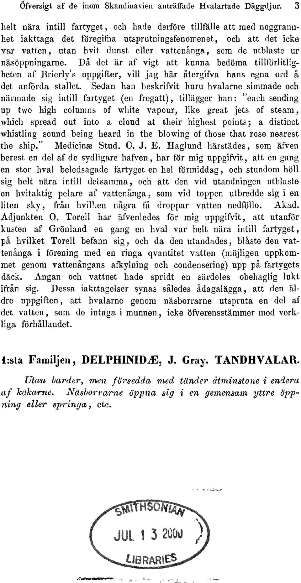 näsöppningarne.da det är af vigt att kunna bedöma tillförlitligheten af Brierly's uppgifter vill jag här ätergifvabans egna ord ä det anfbrda stallet.