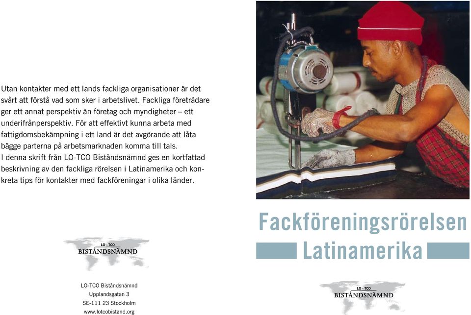 För att effektivt kunna arbeta med fattigdomsbekämpning i ett land är det avgörande att låta bägge parterna på arbetsmarknaden komma till tals.