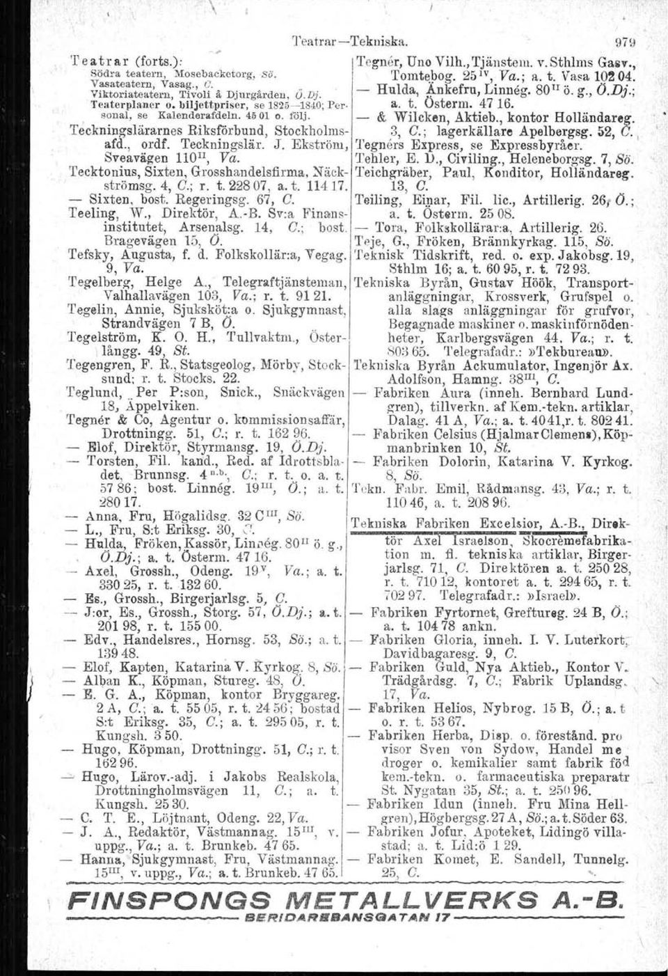 4501 o. följ. - & Wilcken, Aktieb., kontor Holländareg. Teckningslärames Riksförbund, Stockholms- 3, C.; lagerkällare Apelbergsg. 52, C. I afd., ordf. Teckningslär. J.