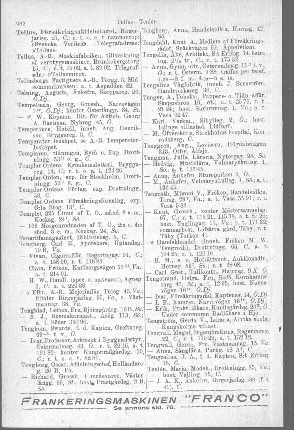 , Maskinfabriken, tillverkning 'l'engelin, Ake, Arkitekt, Sot Eriksg. 14, östra af verktygsmaskiner, Brunkebergstorg ing, 2 1 /. tr., C.;.1'. t. 175 il2.,\ 15, C.; r.,t. 7902, a. t. 89 02.