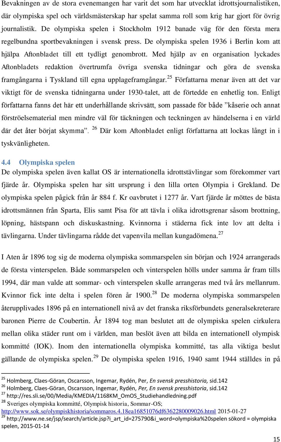 De olympiska spelen 1936 i Berlin kom att hjälpa Aftonbladet till ett tydligt genombrott.