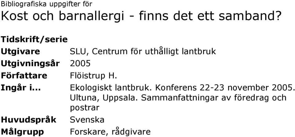 SLU, Centrum för uthålligt lantbruk Ingår i... Ekologiskt lantbruk.