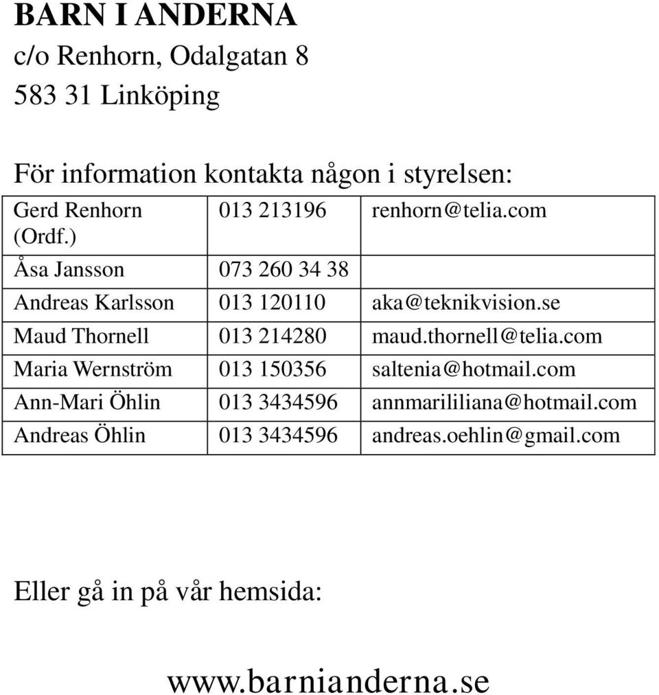 se Maud Thornell 013 214280 maud.thornell@telia.com Maria Wernström 013 150356 saltenia@hotmail.