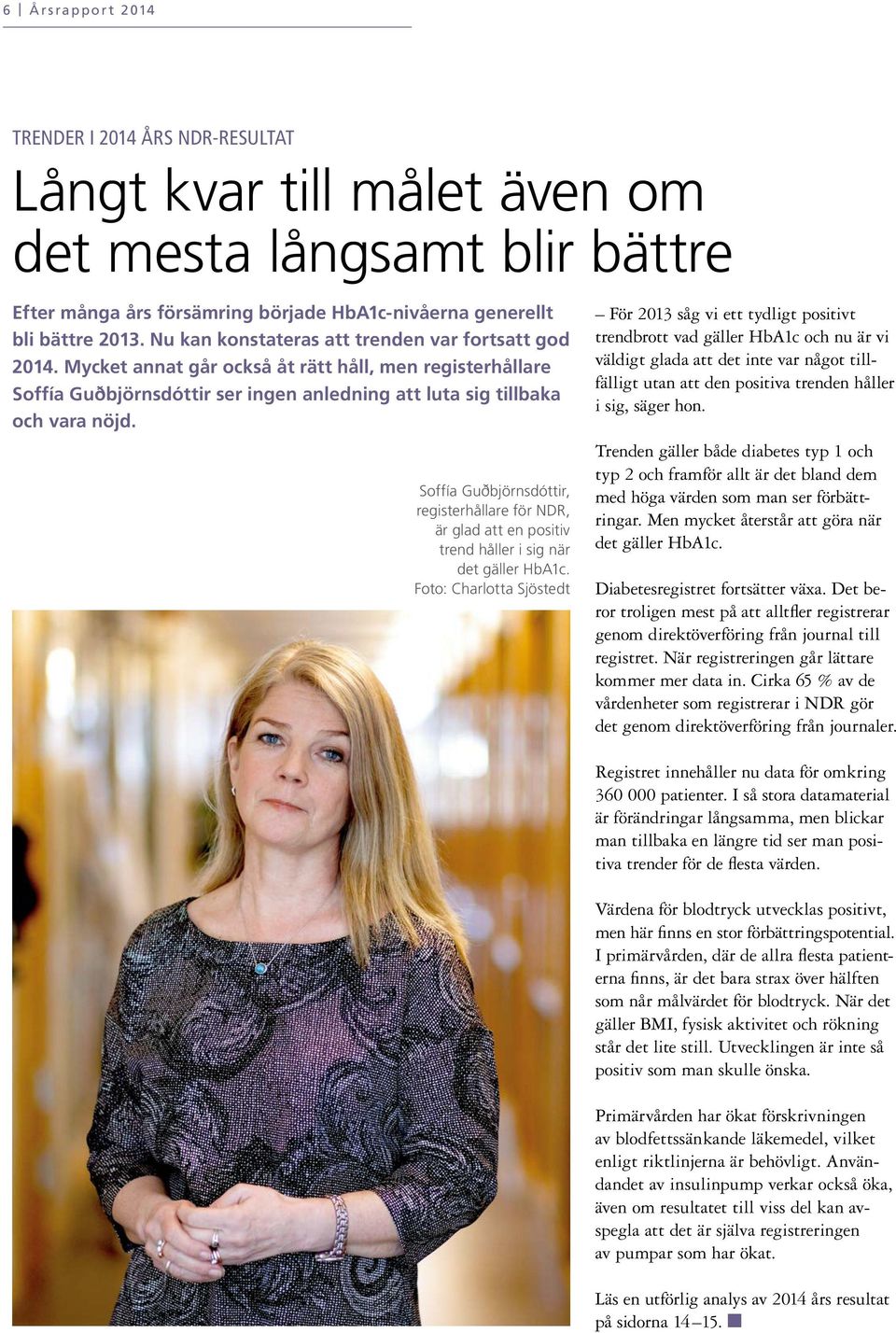 Soffía Guðbjörnsdóttir, registerhållare för NDR, är glad att en positiv trend håller i sig när det gäller.