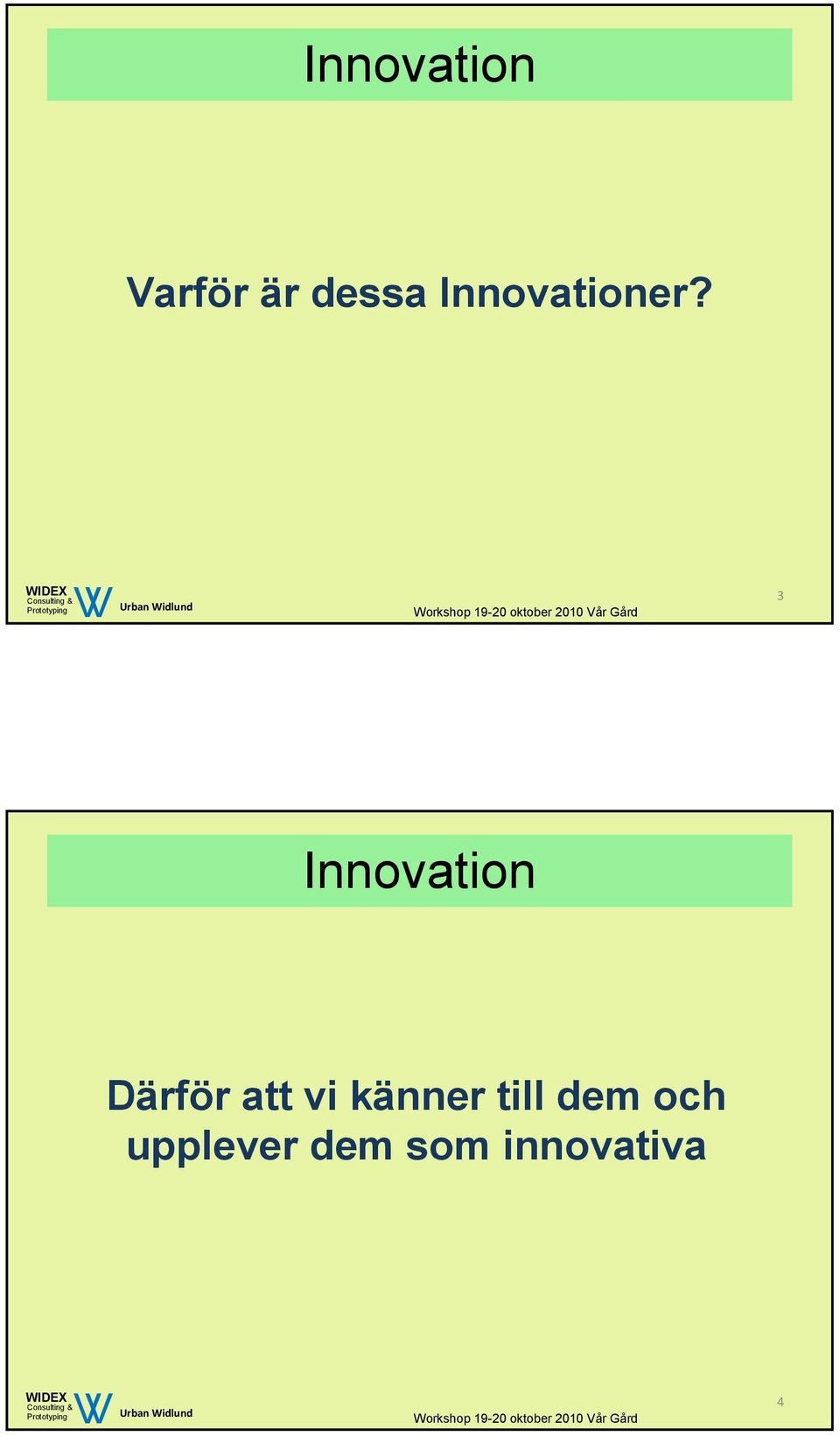 3 Innovation Därför att vi