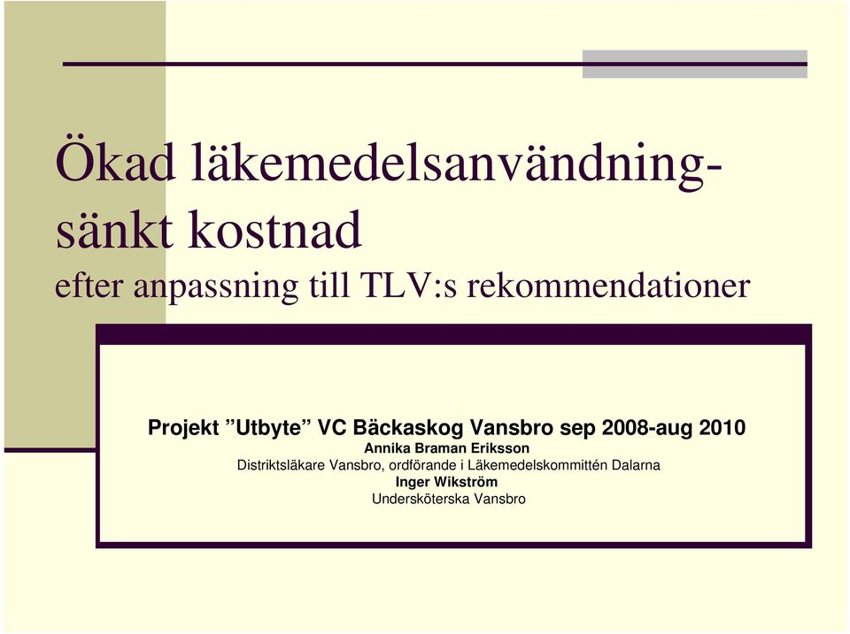 2008-aug 2010 Annika Braman Eriksson Distriktsläkare Vansbro,