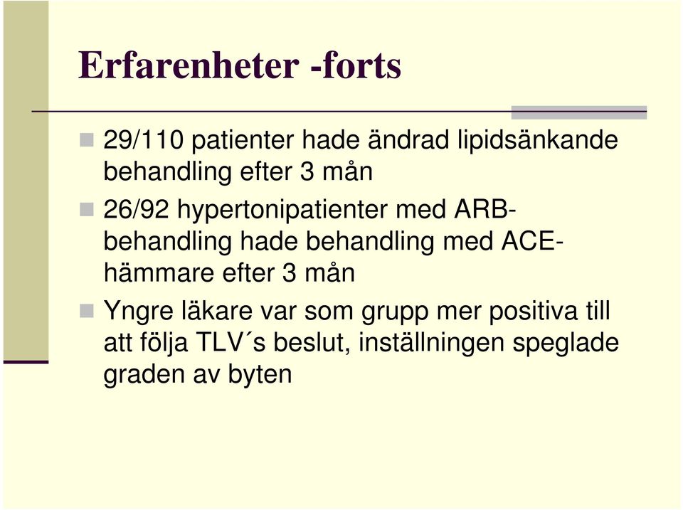 hade behandling med ACEhämmare efter 3 mån Yngre läkare var som grupp