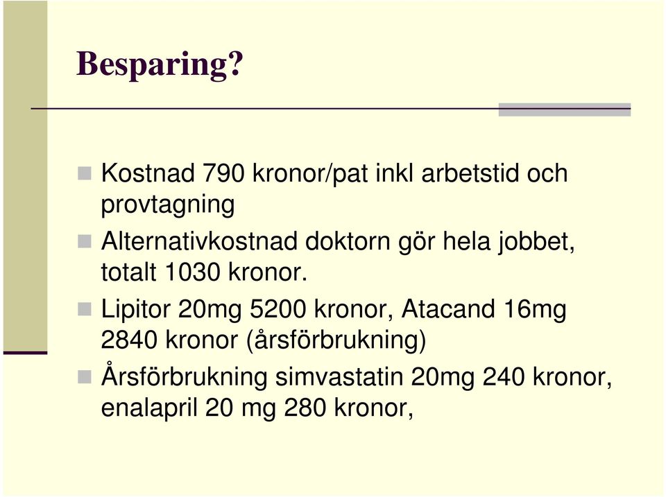 Alternativkostnad doktorn gör hela jobbet, totalt 1030 kronor.