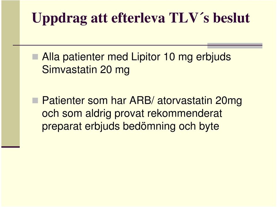 Patienter som har ARB/ atorvastatin 20mg och som