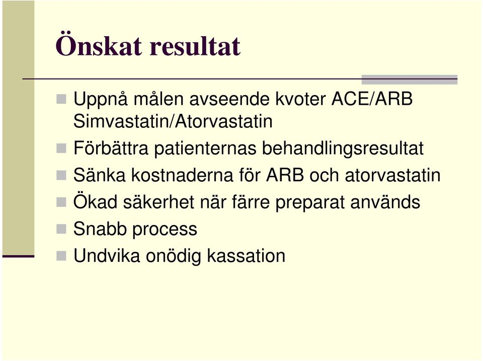 behandlingsresultat Sänka kostnaderna för ARB och
