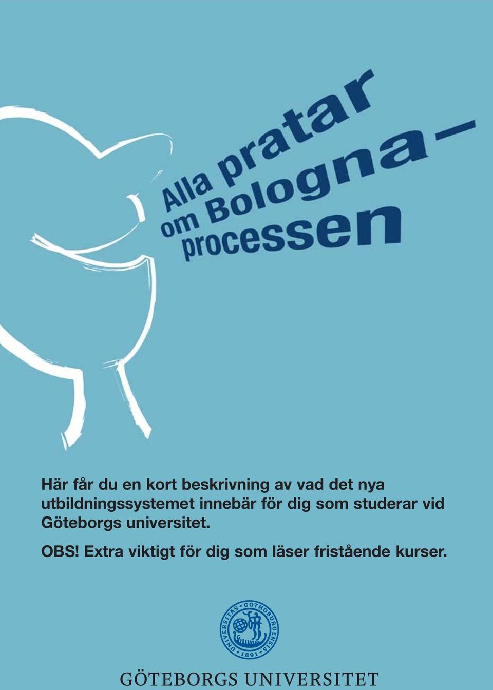 studerar vid Göteborgs universitet. OBS!